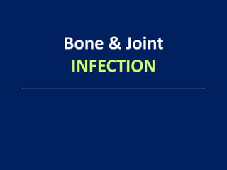 Bone & Joint
INFECTION
 