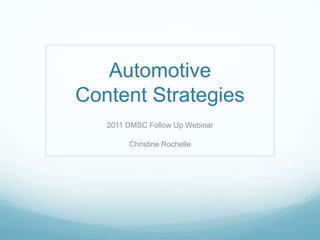 AutomotiveContent Strategies 2011 DMSC Follow Up Webinar Christine Rochelle 