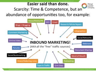 Easier 
said 
than 
done. 
Scarcity: 
Time 
& 
Competence, 
but 
an 
abundance 
of 
opportuni3es 
too, 
for 
example: 
 