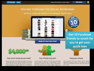 Get 
10 
Facebook 
friends 
to 
vouch 
for 
you 
to 
get 
your 
quick 
loan 
 