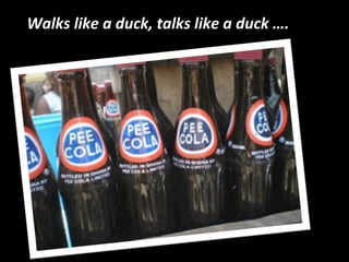 Walks 
like 
a 
duck, 
talks 
like 
a 
duck 
…. 
 