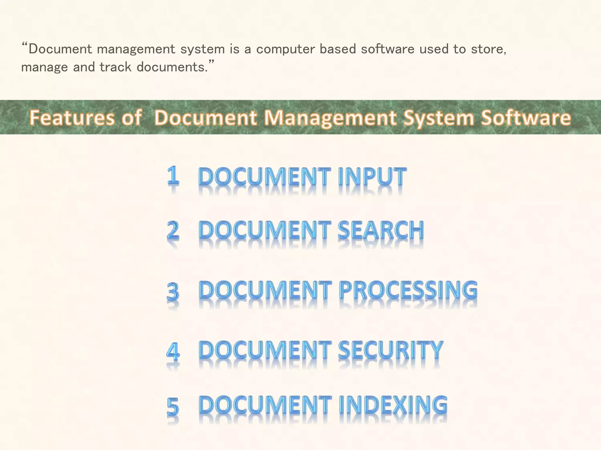 “Document management system is a computer based software used to store,
manage and track documents.”