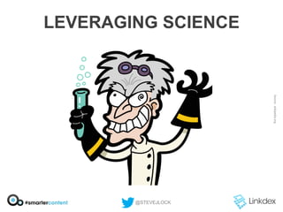LEVERAGING SCIENCE

@STEVEJLOCK

 