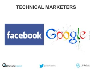 TECHNICAL MARKETERS

@STEVEJLOCK

 