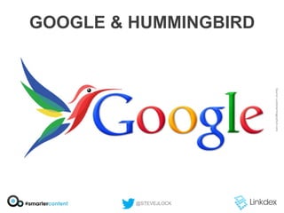 GOOGLE & HUMMINGBIRD

@STEVEJLOCK

 
