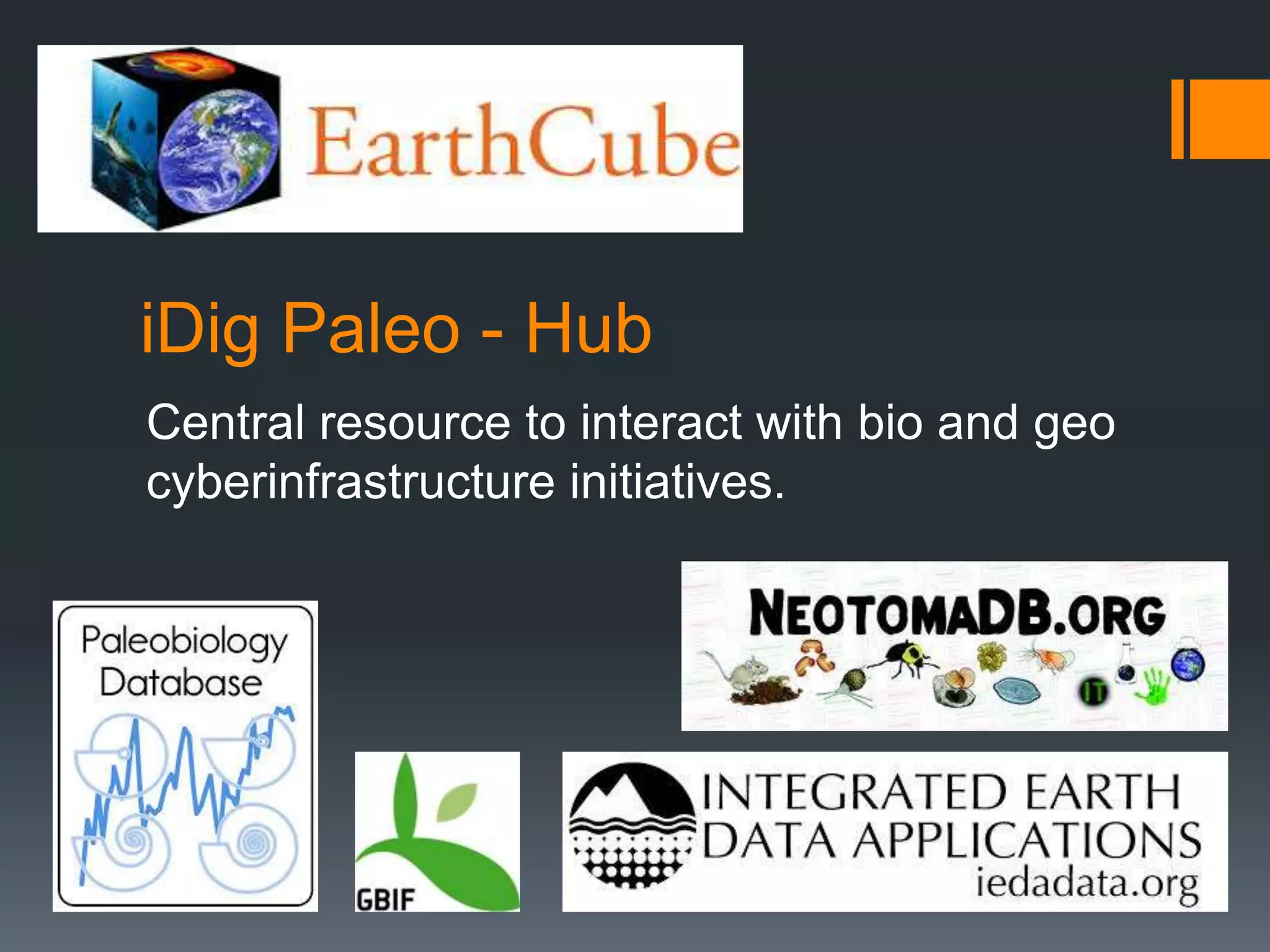 iDig Paleo - Hub
Central resource to interact with bio and geo
cyberinfrastructure initiatives.

 