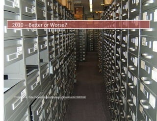 2010	
  –	
  BeIer	
  or	
  Worse?	
  




 Photo	
  source	
  =	
  hIp://www.ﬂickr.com/photos/mcfarlandmo/3274597033/	
  
 