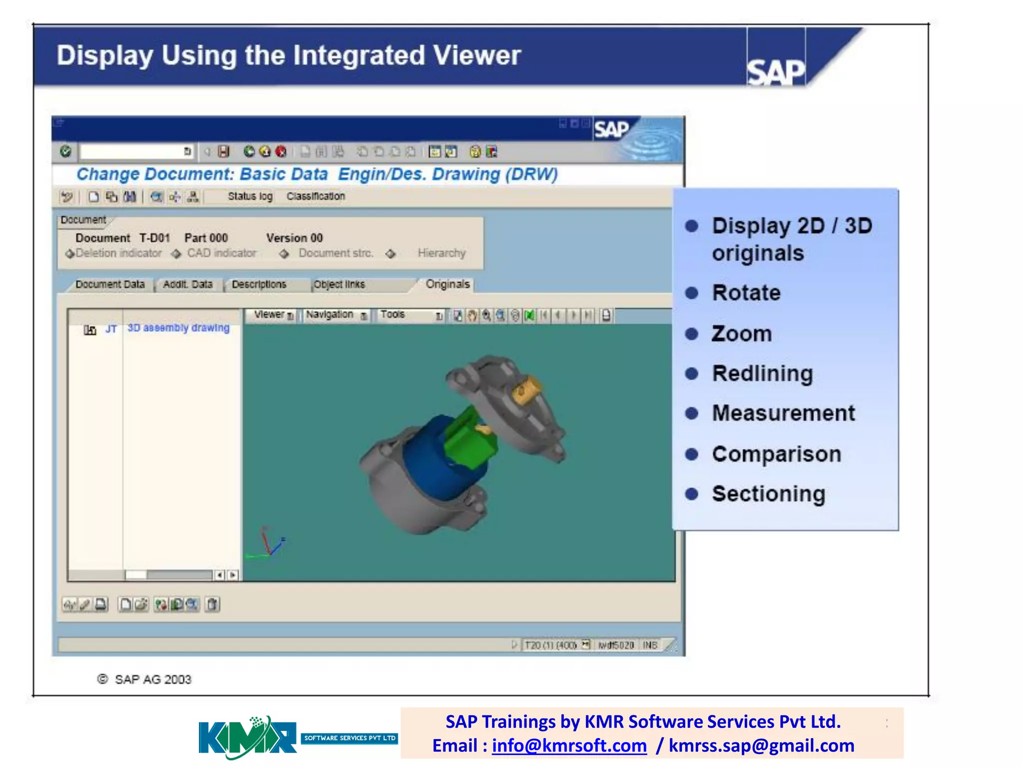 SAP PP /Trainings by email: Software Services Pvt Ltd. Email :
SAP PLM training; KMR Software Services Pvt Ltd.
SAP Trainings by KMR
raghava.sap0@gmail.com
Email info@kmrsoft.com / / kmrss.sap@gmail.com
: info@kmrsoft.com kmrss.sap@gmail.com

 
