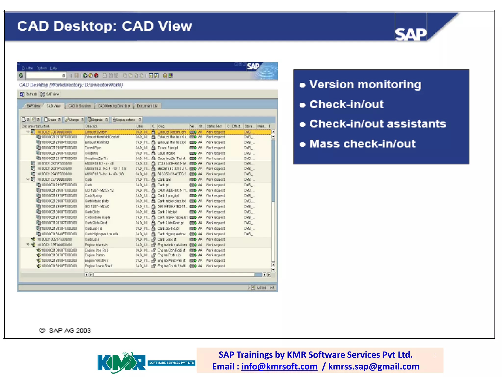 SAP PP /Trainings by email: Software Services Pvt Ltd. Email :
SAP PLM training; KMR Software Services Pvt Ltd.
SAP Trainings by KMR
raghava.sap0@gmail.com
Email info@kmrsoft.com / / kmrss.sap@gmail.com
: info@kmrsoft.com kmrss.sap@gmail.com

 