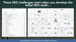#seoauditsgrowth at #dmssconference by @aleyda from @orainti
These SEO challenges start when you develop the
initial SEO audit…
#seoauditsgrowth at #dmssconference by @aleyda from @orainti
 