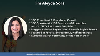 #seoauditsgrowth at #dmssconference by @aleyda from @orainti
* SEO Consultant & Founder at Orainti
* SEO Speaker at +100 Events in +20 countries
* Author “SEO. Las Claves Esenciales.”
* Blogger in Search Engine Land & Search Engine Journal
* Featured in Forbes, Entrepreneur, Hufﬁngton Post
* European Search Personality of the Year in 2018
I’m Aleyda Solis
 