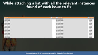 #seoauditsgrowth at #dmssconference by @aleyda from @orainti
While attaching a list with all the relevant instances
found of each issue to fix
Full	URL HTTP	Status	CodeInlink	URL Inlink	URL	Status
https://www.buyma.hk/contents/adidas-3d-bags/ 404 https://www.buyma.hk/contents/new_in/ follow
https://www.buyma.hk/contents/adidas-3d-bags/ 404 https://www.buyma.hk/contents/ follow
https://www.buyma.hk/contents/jewelry/aw/bracelets/ 404 https://www.buyma.hk/contents/jewelry/aw/ follow
https://www.buyma.hk/brands/velentino/ 404 https://www.buyma.hk/contents/shoes/aw/ follow
https://www.buyma.hk/brands/velentino/ 404 https://www.buyma.hk/contents/chanel/ follow
https://www.buyma.hk/brands/women/shoes/sneakers/slip-on/ 404 https://www.buyma.hk/contents/luxury-sneakers/women/ follow
https://www.buyma.hk/brands/bags/ 404 https://www.buyma.hk/newsletter/luxury-outerwear-20170903/ follow
https://www.buyma.hk/brand/stussy/ 404 https://www.buyma.hk/newsletter/street-brands-20170814/ follow
https://www.buyma.hk/brand/stussy/ 404 https://www.buyma.hk/newsletter/puma-bts-sneakers-20170821/ follow
https://www.buyma.hk/brand/stussy/ 404 https://www.buyma.hk/newsletter/anti-social-social-club-20170807/ follow
https://www.buyma.hk/brands/chi-chi-london/brands/ 404 https://www.buyma.hk/newsletter/party-dress-outfit-20170122/ follow
https://www.buyma.hk/newsletter/spring-dresses-20170210/h/items/find/women/clothing/dresses/?colors=pink&tags=383404 https://www.buyma.hk/newsletter/spring-dresses-20170210/ follow
https://www.buyma.hk/newsletter/spring-dresses-20170210/h/items/find/women/clothing/dresses/?colors=pink&tags=168404 https://www.buyma.hk/newsletter/spring-dresses-20170210/ follow
https://www.buyma.hk/newsletter/spring-dresses-20170210/h/items/find/women/clothing/dresses/?colors=blue&tags=158404 https://www.buyma.hk/newsletter/spring-dresses-20170210/ follow
 