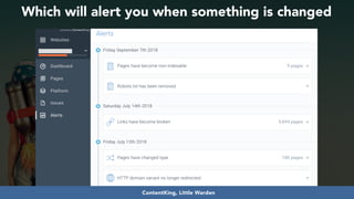 #seoauditsgrowth at #dmssconference by @aleyda from @oraintiContentKing, Little Warden
Which will alert you when something is changed
 