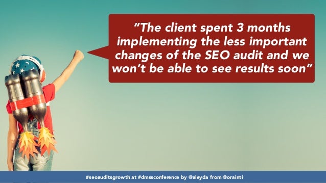 Developing SEO audits that maximize growth #dmssconference Slide 4