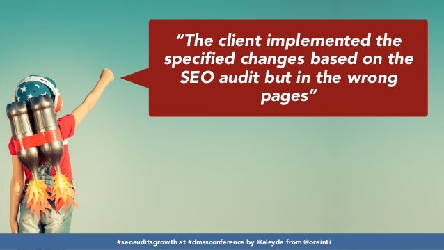 Developing SEO audits that maximize growth #dmssconference Slide 5