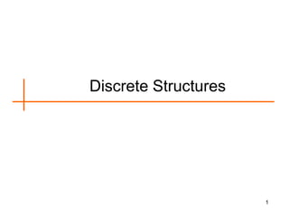 Discrete Structures
1
 