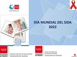 DÍA MUNDIAL DEL SIDA
2022
 