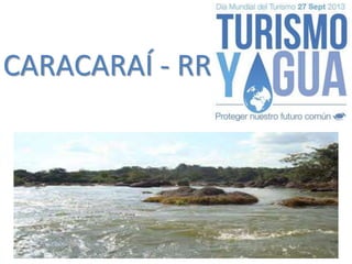 CARACARAÍ - RR 
 