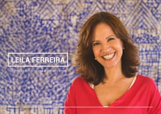 LEILA FERREIRA
jornalista, escritora e palestrante
 