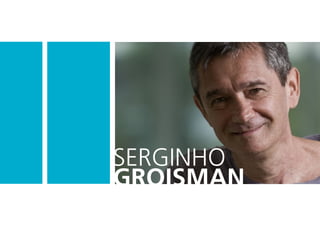 Serginho
GROISMAN
 