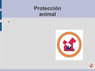 Protección
animal
●
 