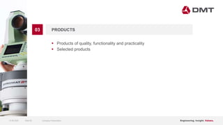 Engineering. Insight. Values.
03 PRODUCTS
 Products of quality, functionality and practicality
 Selected products
15.06.2020 Company PresentationSlide 62
 