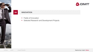 Engineering. Insight. Values.
04 INNOVATION
 Fields of Innovation
 Selected Research and Development Projects
15.06.2020 Company PresentationSlide 69
 