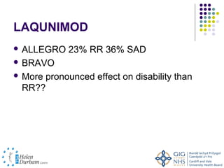LAQUNIMOD
 ALLEGRO   23% RR 36% SAD
 BRAVO

 More
     pronounced effect on disability than
 RR??
 