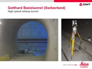Gotthard Basistunnel (Switzerland)
High speed railway tunnel
 