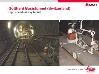 Gotthard Basistunnel (Switzerland)
High speed railway tunnel
 