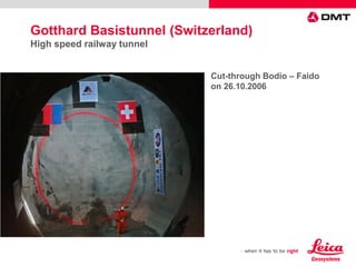 Cut-through Bodio – Faido
on 26.10.2006
Gotthard Basistunnel (Switzerland)
High speed railway tunnel
 