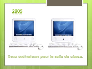 2005Deux ordinateurs pour la salle de classe.