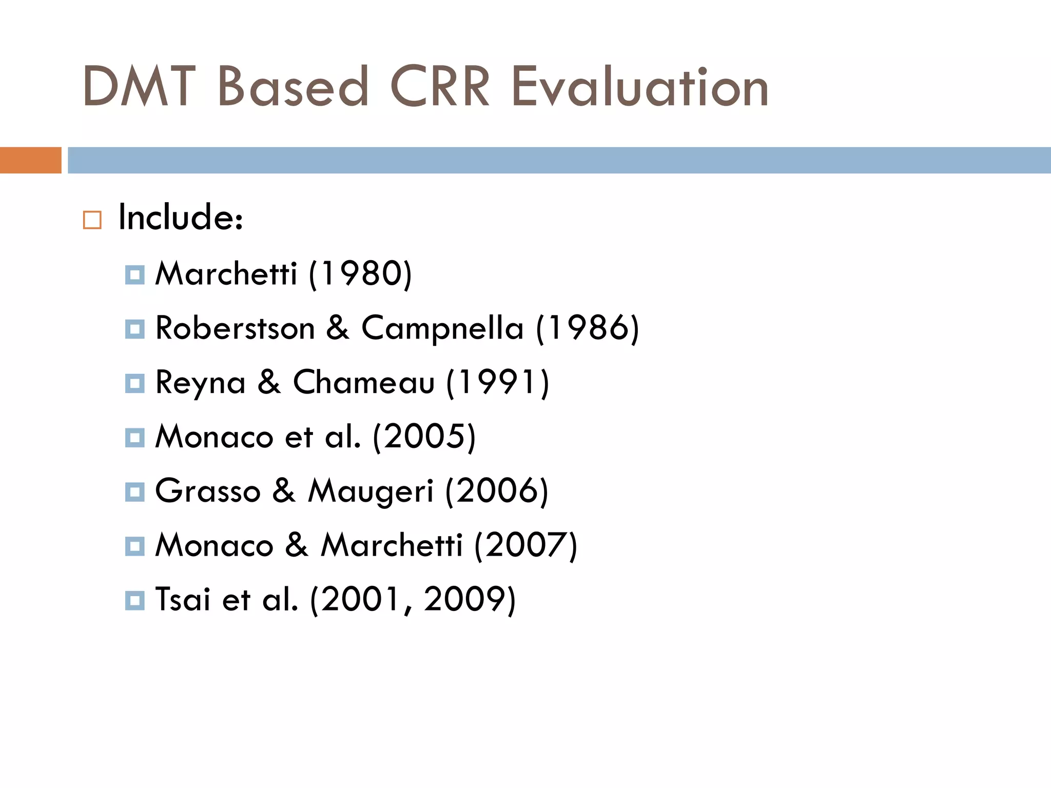 DMT Based CRR Evaluation
 Include:
 Marchetti (1980)
 Roberstson & Campnella (1986)
 Reyna & Chameau (1991)
 Monaco et al. (2005)
 Grasso & Maugeri (2006)
 Monaco & Marchetti (2007)
 Tsai et al. (2001, 2009)
 