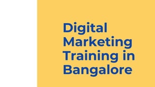Digital
Marketing
Training in
Bangalore
 