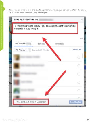 80Digital Marketing Tools Magazine
Here, you can invite friends and create a personalized message. Be sure to check the box at
the bottom to send the invite using Messenger.
17HiddenFacebookMarketingToolsThatWillIncreaseYourEngagementby154%
 