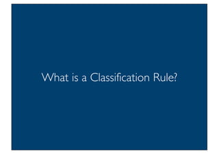 Prof. Pier Luca Lanzi
What is a Classification Rule?
8
 