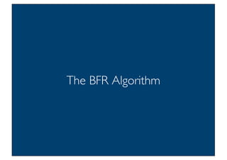 Prof. Pier Luca Lanzi
The BFR Algorithm
 