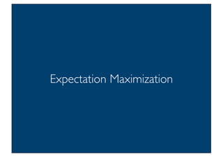 Prof. Pier Luca Lanzi
Expectation Maximization
 