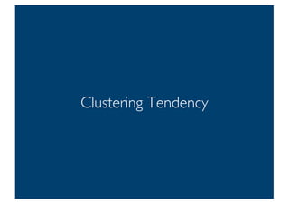 Prof. Pier Luca Lanzi
Clustering Tendency
 