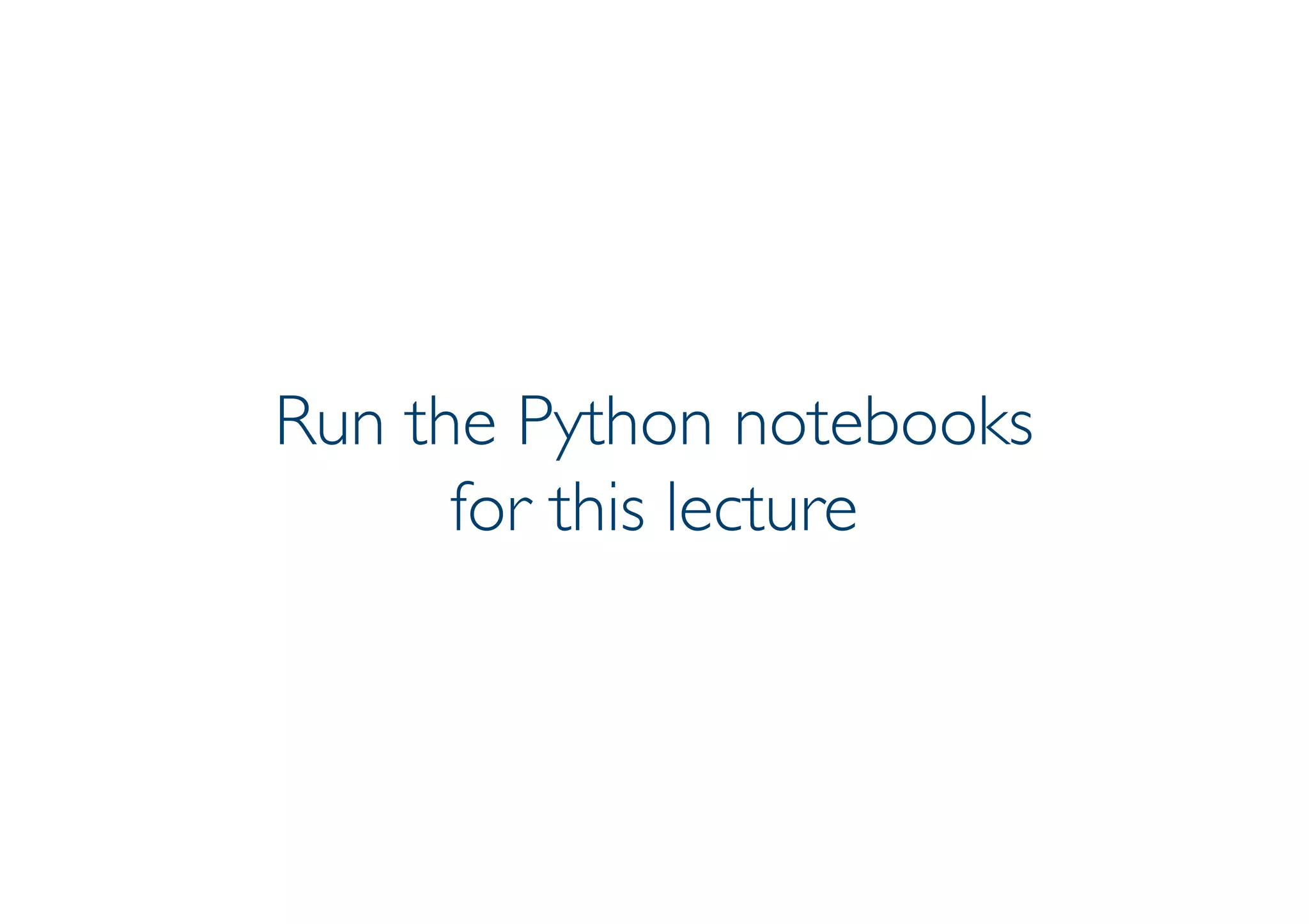 Prof. Pier Luca Lanzi
Run the Python notebooks
for this lecture
 