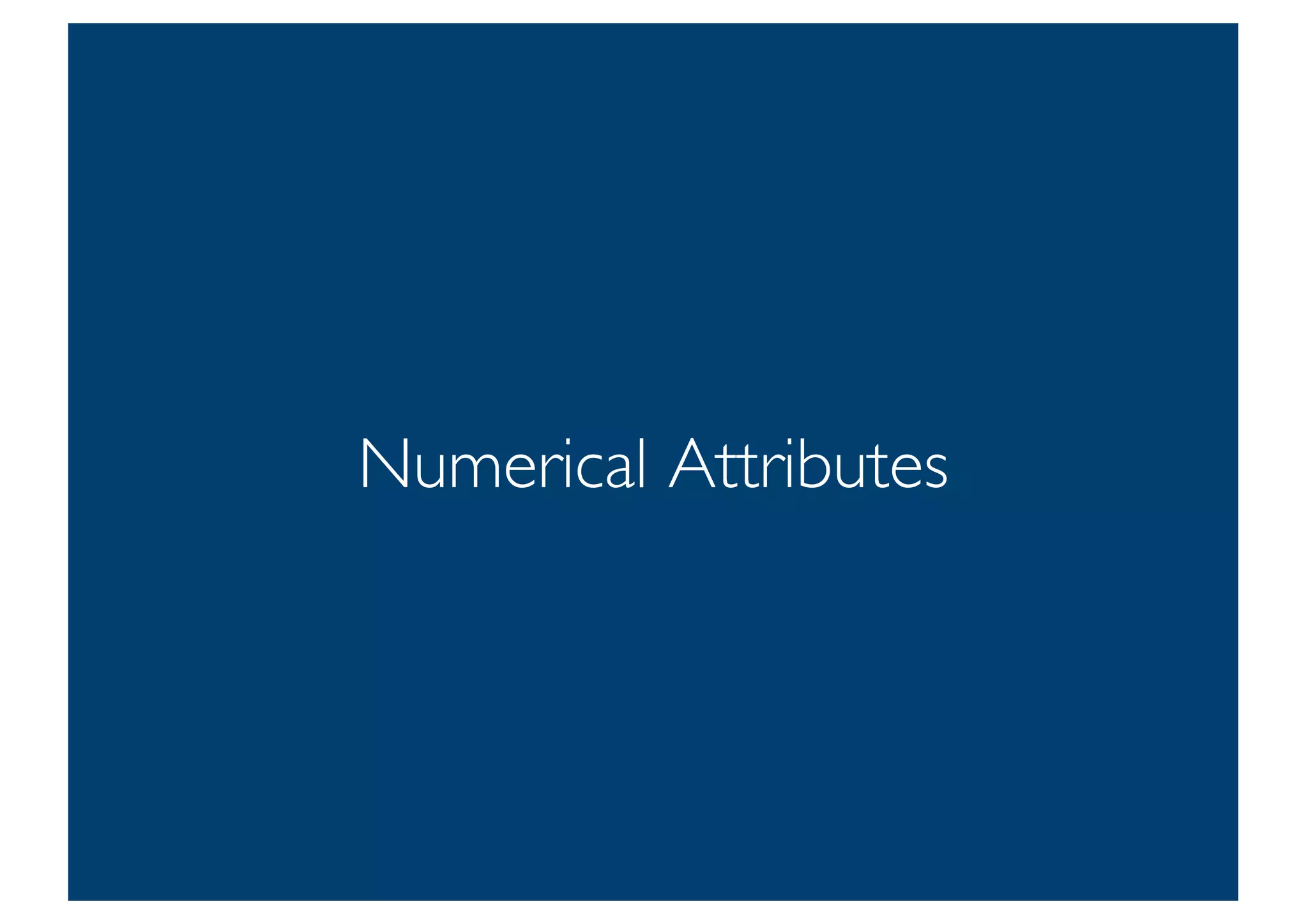 Prof. Pier Luca Lanzi
Numerical Attributes
9
 