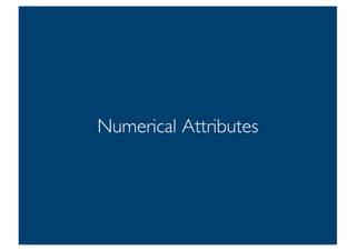 Prof. Pier Luca Lanzi
Numerical Attributes
9
 