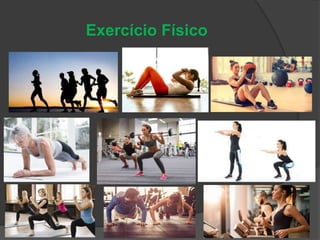 Exercício Físico
 