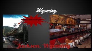 Wyoming
Million Dollar Cowboy Bar