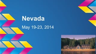 Nevada
May 19-23, 2014

 