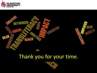 Advice to colleaguesPlot a clear line between your research and your practice-based work as soon as possiblePlot the connections between your work and the REF indicators BUT be aware that they could changeThink about ways to translate between the terminology of your research, your practice, and the impact agenda so that they all match up. This includes the design of any publicity material, surveys, and research questions.