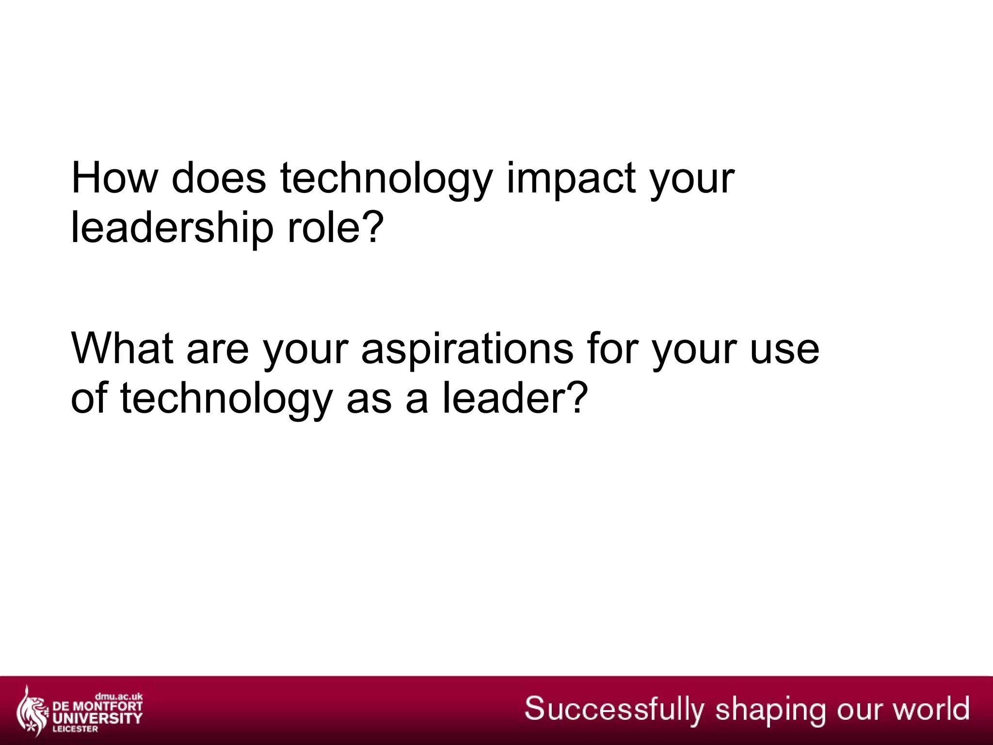 What are you planning to do? Current technology Future technology Current activity Business-as-usual Adaptation: Planning for the same activity with new tech Future activity Evolution: New activities with current tech Discontinuity in practice 