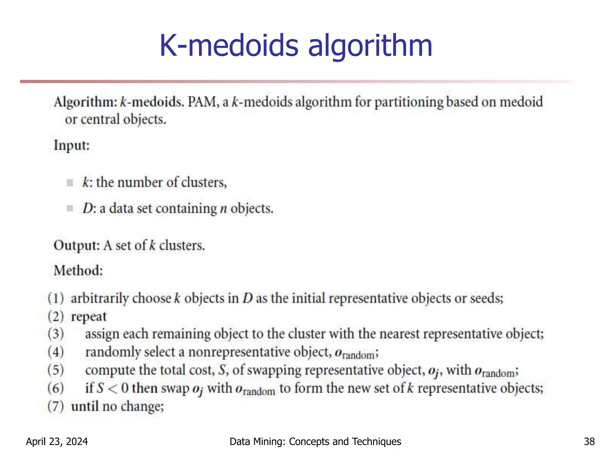 K-medoids algorithm
April 23, 2024 Data Mining: Concepts and Techniques 38
 