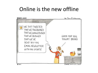 Online is the new offline 