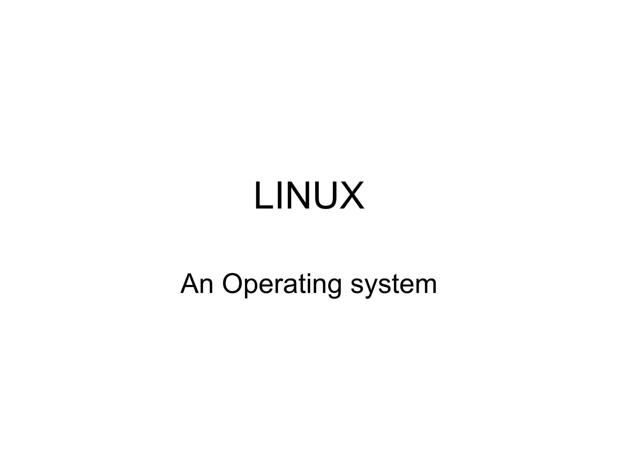 LINUX An Operating system 